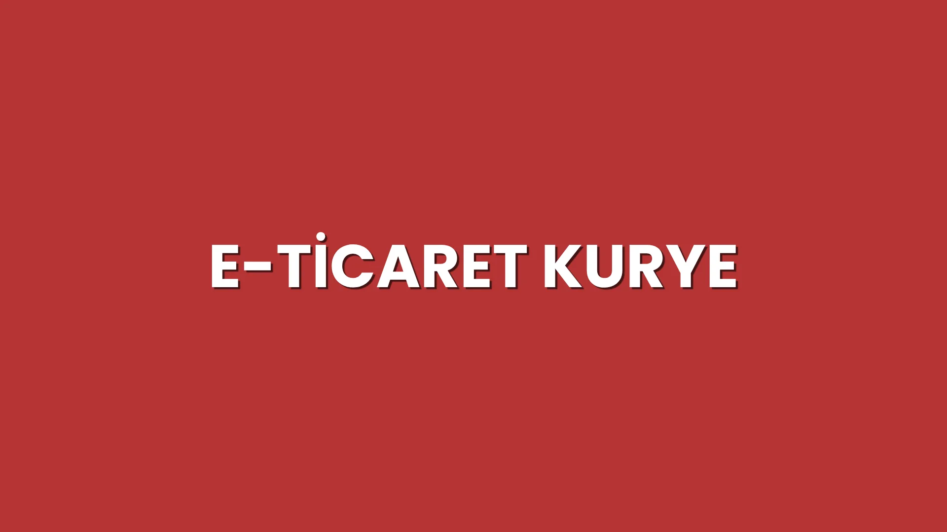 E-Ticaret Kurye Hizmeti
