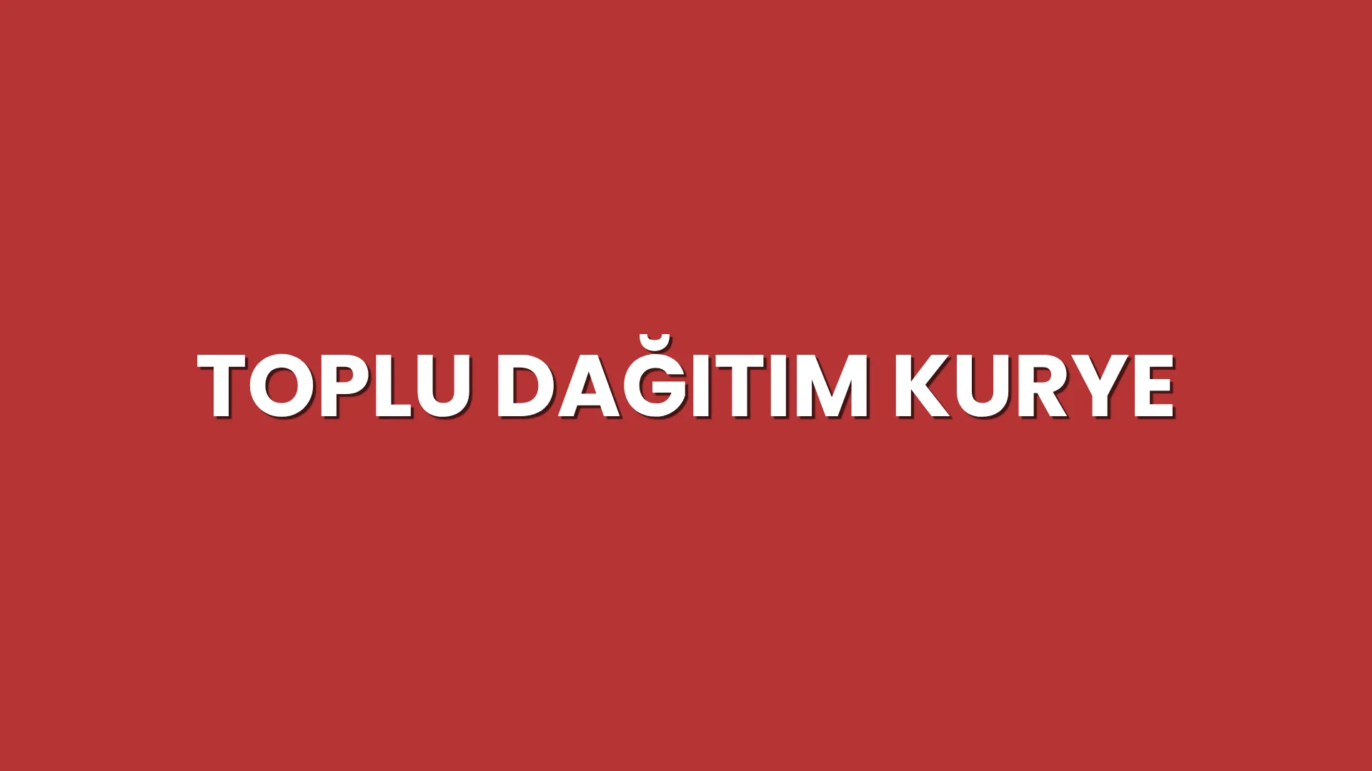 Toplu Dağıtım Kurye Hizmeti