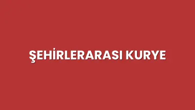 Şehirlerarası Kurye Hizmeti