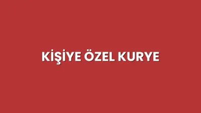 Kişiye Özel Kurye Hizmeti